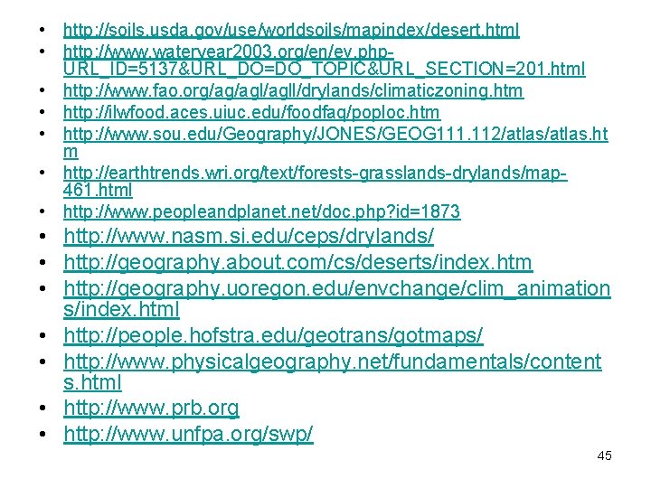  • http: //soils. usda. gov/use/worldsoils/mapindex/desert. html • http: //www. wateryear 2003. org/en/ev. php.