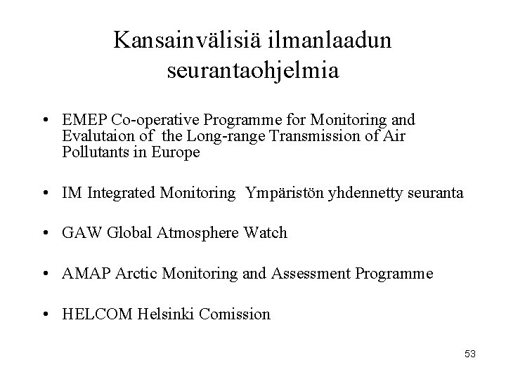 Kansainvälisiä ilmanlaadun seurantaohjelmia • EMEP Co-operative Programme for Monitoring and Evalutaion of the Long-range