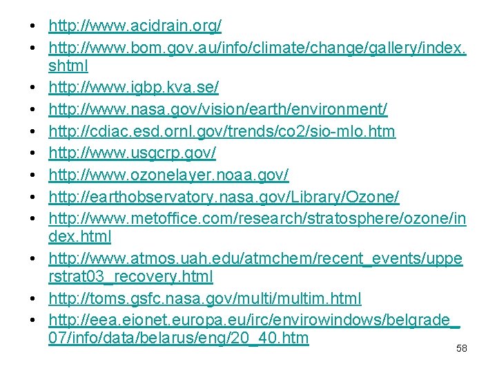 • http: //www. acidrain. org/ • http: //www. bom. gov. au/info/climate/change/gallery/index. shtml •