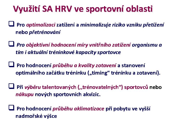 Využití SA HRV ve sportovní oblasti q Pro optimalizaci zatížení a minimalizuje riziko vzniku