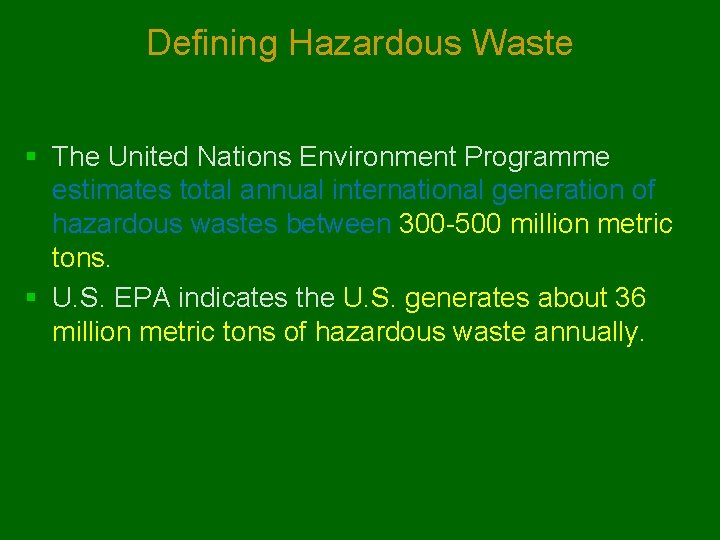 Defining Hazardous Waste § The United Nations Environment Programme estimates total annual international generation