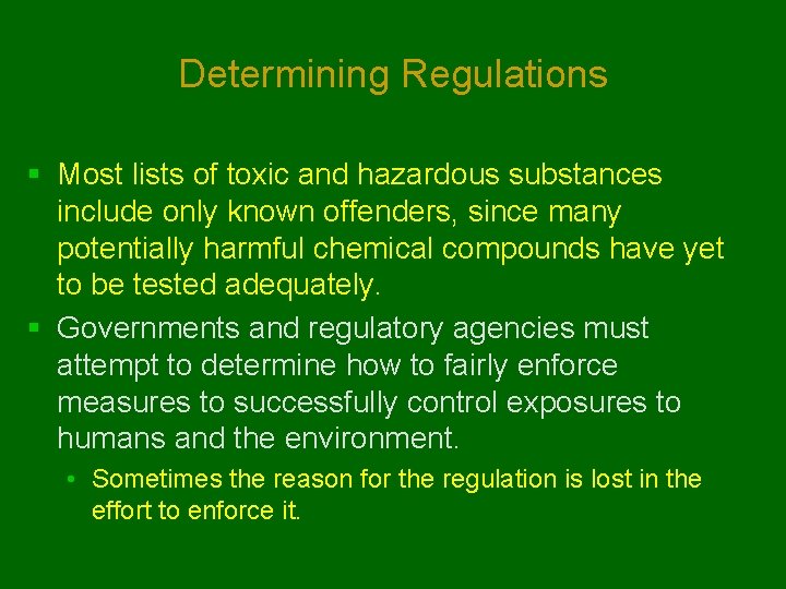 Determining Regulations § Most lists of toxic and hazardous substances include only known offenders,