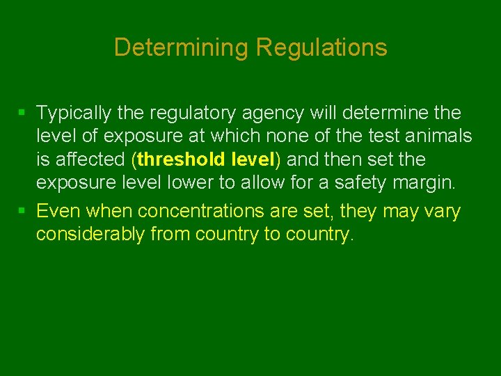 Determining Regulations § Typically the regulatory agency will determine the level of exposure at