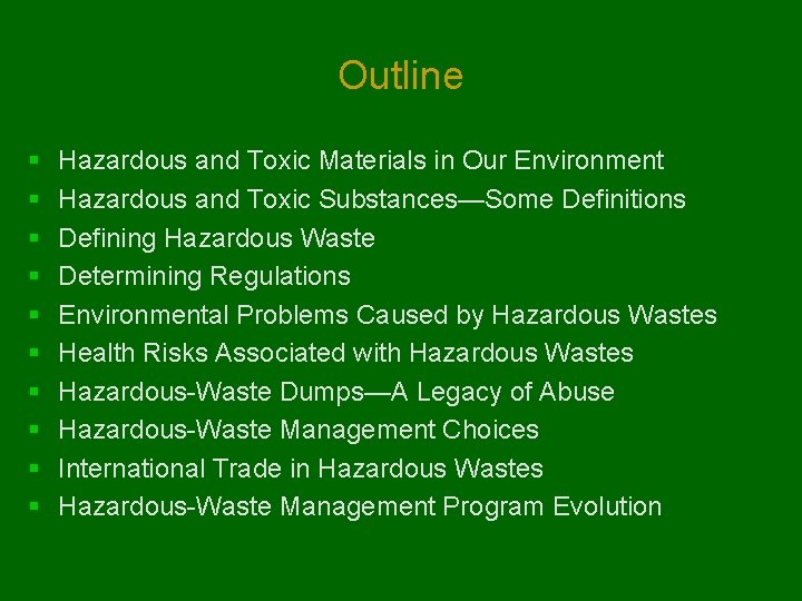 Outline § § § § § Hazardous and Toxic Materials in Our Environment Hazardous