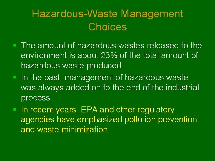 Hazardous-Waste Management Choices § The amount of hazardous wastes released to the environment is