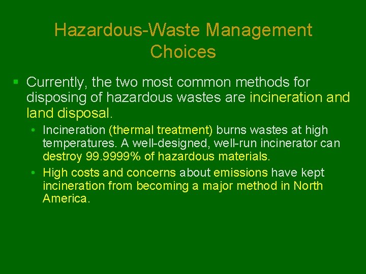 Hazardous-Waste Management Choices § Currently, the two most common methods for disposing of hazardous