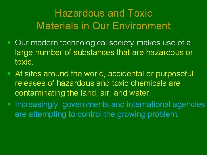 Hazardous and Toxic Materials in Our Environment § Our modern technological society makes use