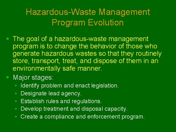 Hazardous-Waste Management Program Evolution § The goal of a hazardous-waste management program is to