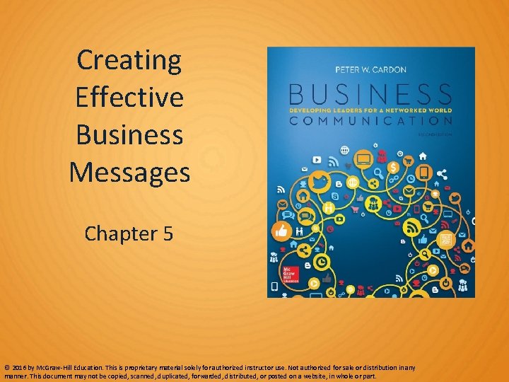 Creating Effective Business Messages Chapter 5 © 2016 by Mc. Graw-Hill Education. This is