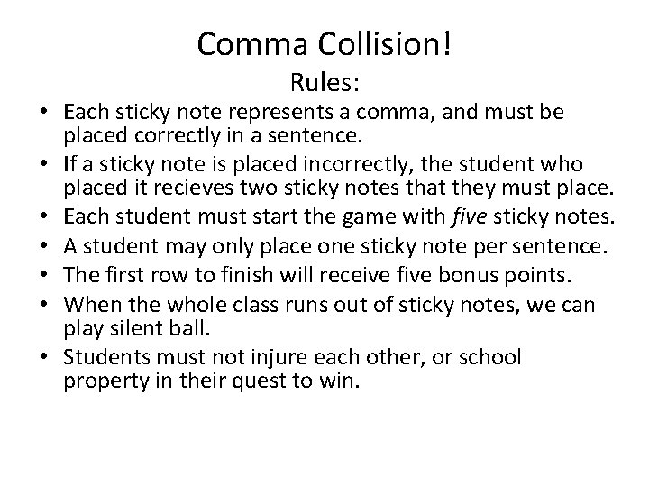 Comma Collision! Rules: • Each sticky note represents a comma, and must be placed