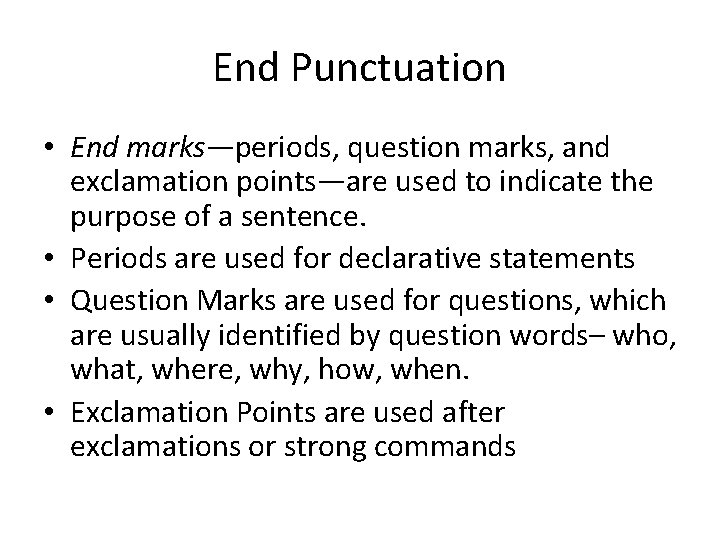 End Punctuation • End marks—periods, question marks, and exclamation points—are used to indicate the