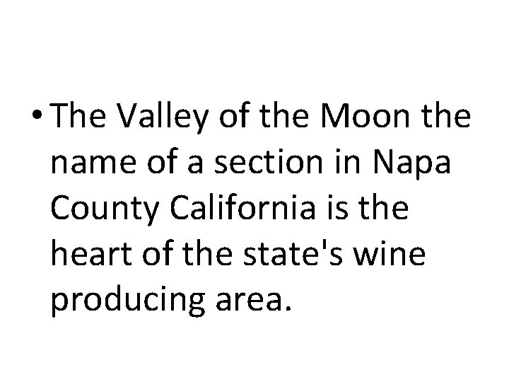  • The Valley of the Moon the name of a section in Napa