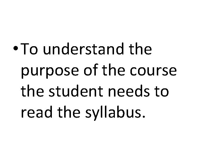  • To understand the purpose of the course the student needs to read