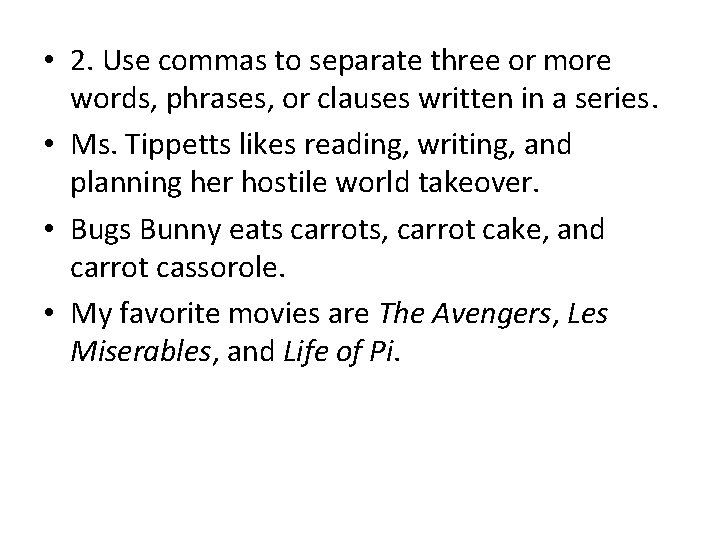  • 2. Use commas to separate three or more words, phrases, or clauses