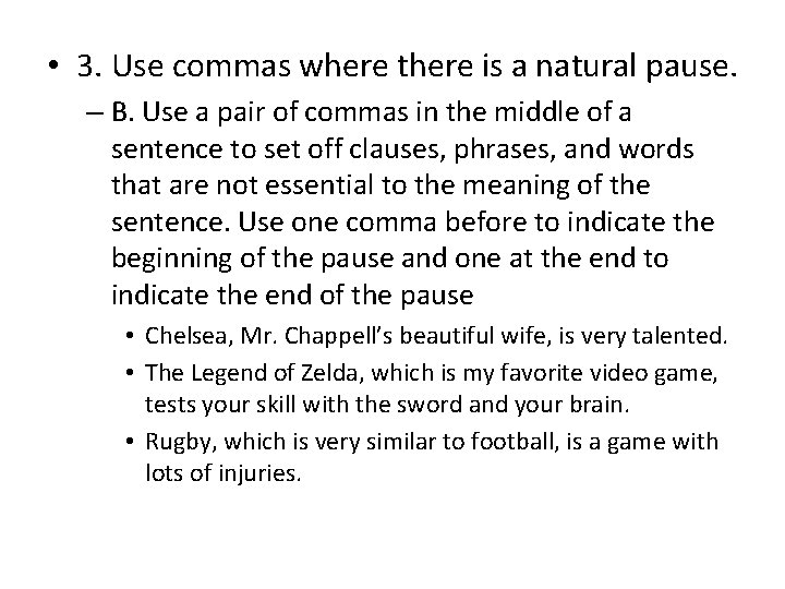  • 3. Use commas where there is a natural pause. – B. Use