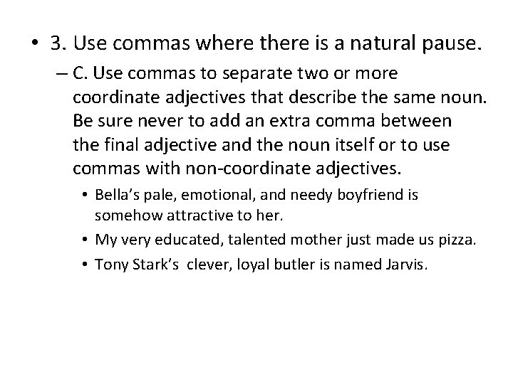  • 3. Use commas where there is a natural pause. – C. Use