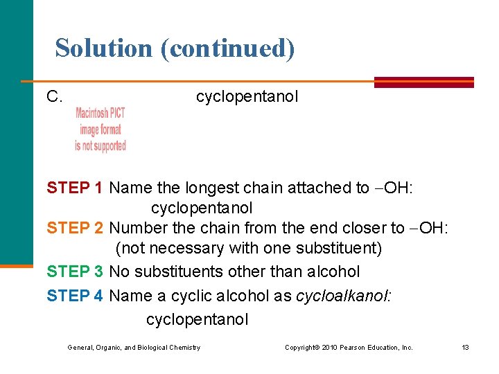 Solution (continued) C. cyclopentanol STEP 1 Name the longest chain attached to OH: cyclopentanol