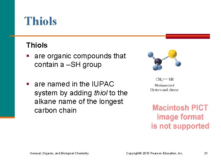 Thiols § are organic compounds that contain a –SH group § are named in