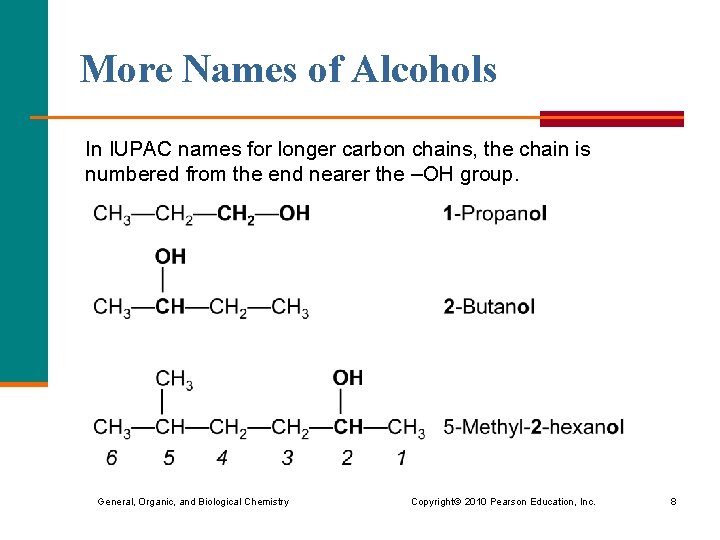 More Names of Alcohols In IUPAC names for longer carbon chains, the chain is