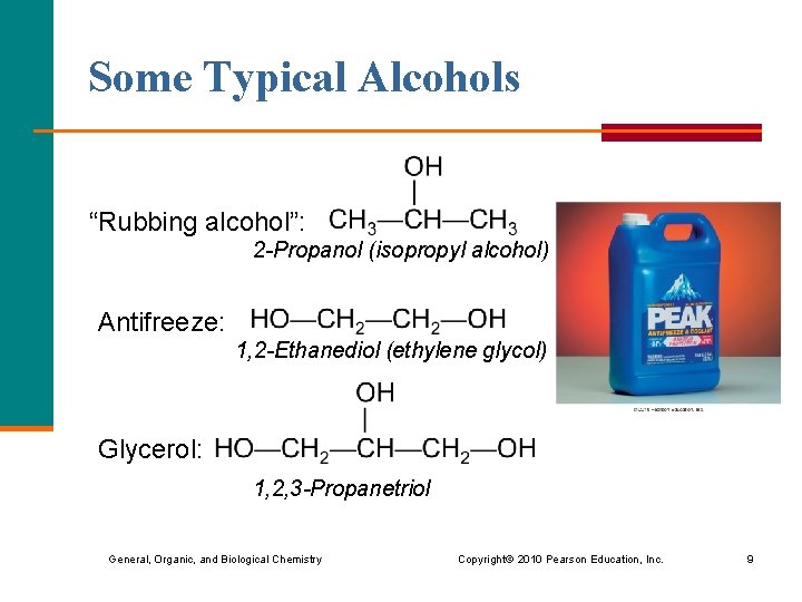 Some Typical Alcohols “Rubbing alcohol”: 2 -Propanol (isopropyl alcohol) Antifreeze: 1, 2 -Ethanediol (ethylene