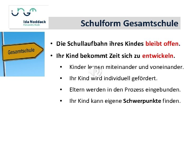 Schulform Gesamtschule • Die Schullaufbahn ihres Kindes bleibt offen. • Ihr Kind bekommt Zeit