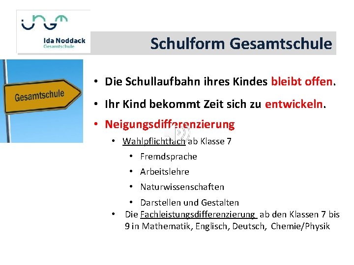 Schulform Gesamtschule • Die Schullaufbahn ihres Kindes bleibt offen. • Ihr Kind bekommt Zeit