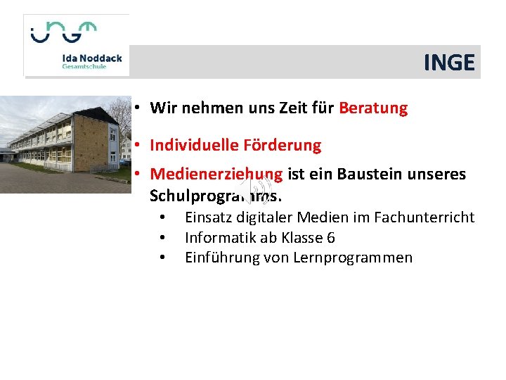 INGE • Wir nehmen uns Zeit für Beratung • Individuelle Förderung • Medienerziehung ist