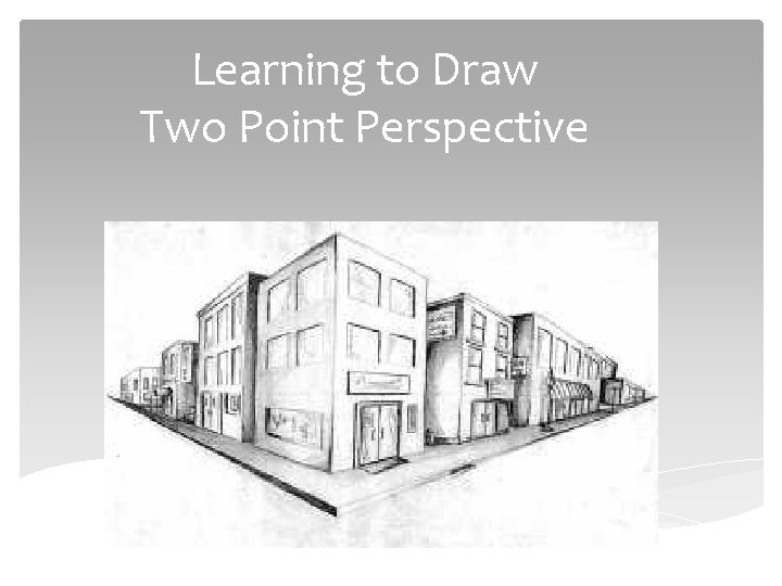 Learning to Draw Two Point Perspective 