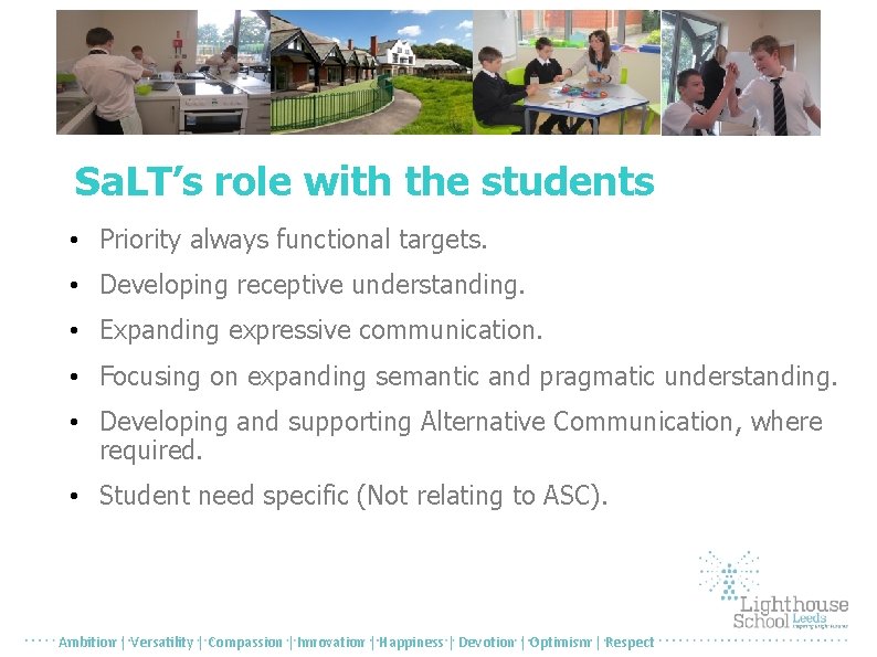 Sa. LT’s role with the students • Priority always functional targets. • Developing receptive