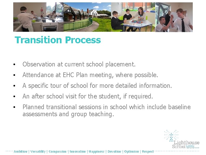 Transition Process • Observation at current school placement. • Attendance at EHC Plan meeting,