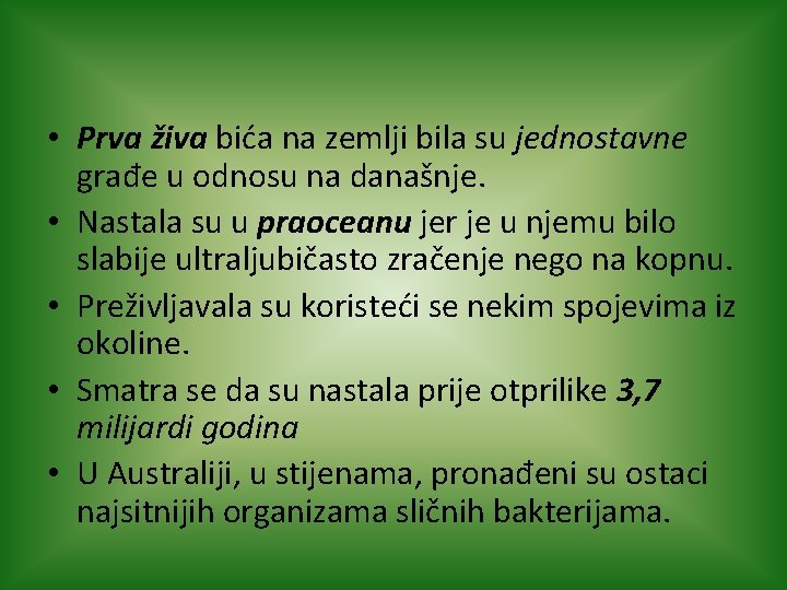  • Prva živa bića na zemlji bila su jednostavne građe u odnosu na