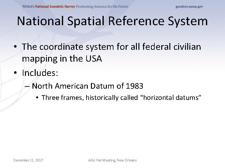 National Spatial Reference System • The coordinate system for all federal civilian mapping in