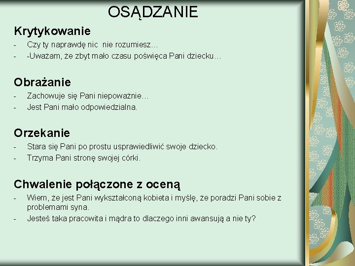 OSĄDZANIE Krytykowanie - Czy ty naprawdę nic nie rozumiesz… -Uważam, że zbyt mało czasu