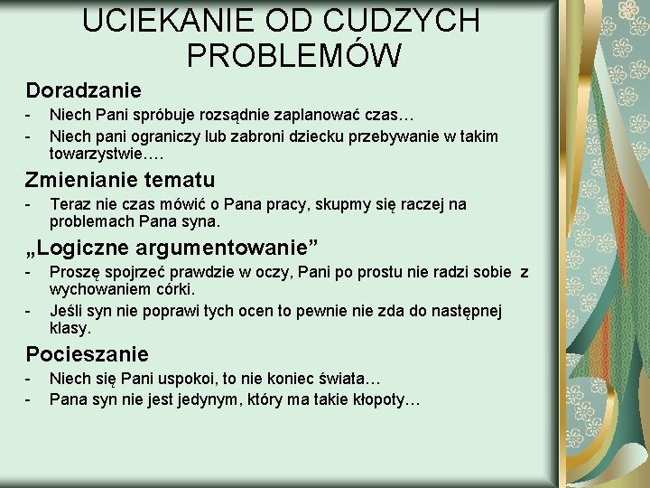 UCIEKANIE OD CUDZYCH PROBLEMÓW Doradzanie - Niech Pani spróbuje rozsądnie zaplanować czas… Niech pani