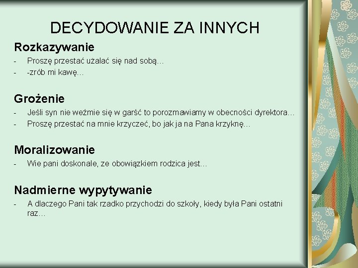 DECYDOWANIE ZA INNYCH Rozkazywanie - Proszę przestać użalać się nad sobą… -zrób mi kawę…