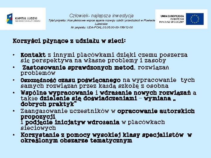 Człowiek- najlepsza inwestycja Tytuł projektu: Kompleksowe wspomaganie rozwoju szkół i przedszkoli w Powiecie Lubelskim