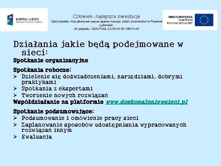 Człowiek- najlepsza inwestycja Tytuł projektu: Kompleksowe wspomaganie rozwoju szkół i przedszkoli w Powiecie Lubelskim