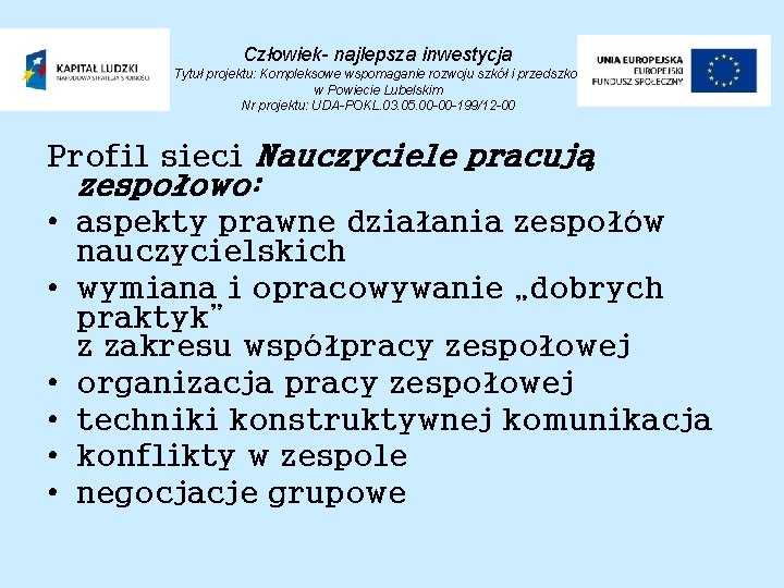 Człowiek- najlepsza inwestycja Tytuł projektu: Kompleksowe wspomaganie rozwoju szkół i przedszkoli w Powiecie Lubelskim