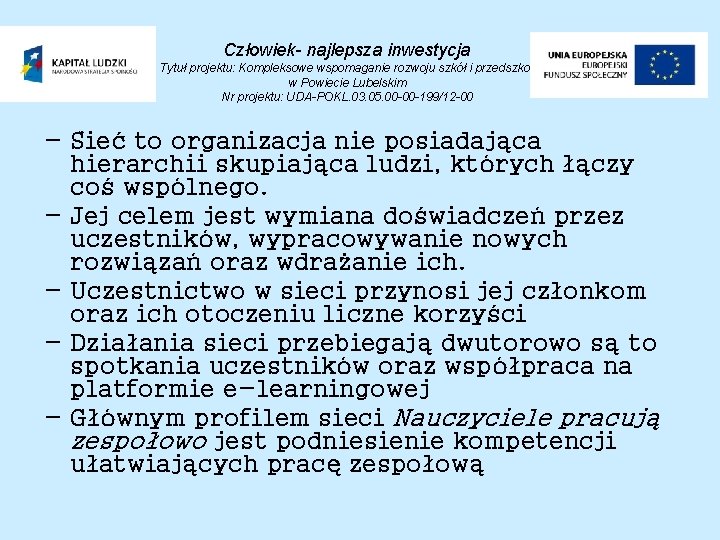 Człowiek- najlepsza inwestycja Tytuł projektu: Kompleksowe wspomaganie rozwoju szkół i przedszkoli w Powiecie Lubelskim