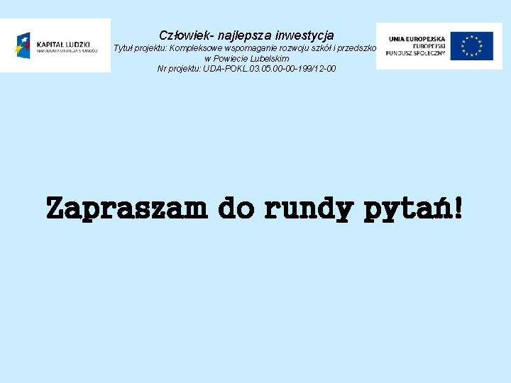 Człowiek- najlepsza inwestycja Tytuł projektu: Kompleksowe wspomaganie rozwoju szkół i przedszkoli w Powiecie Lubelskim