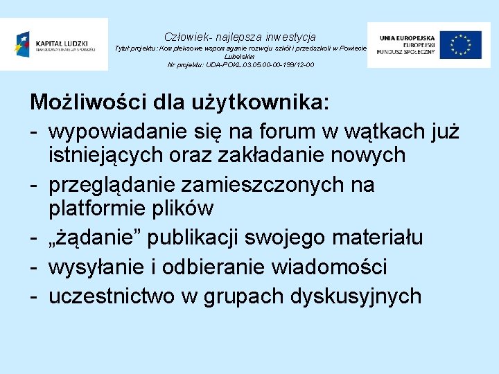 Człowiek- najlepsza inwestycja Tytuł projektu: Kompleksowe wspomaganie rozwoju szkół i przedszkoli w Powiecie Lubelskim