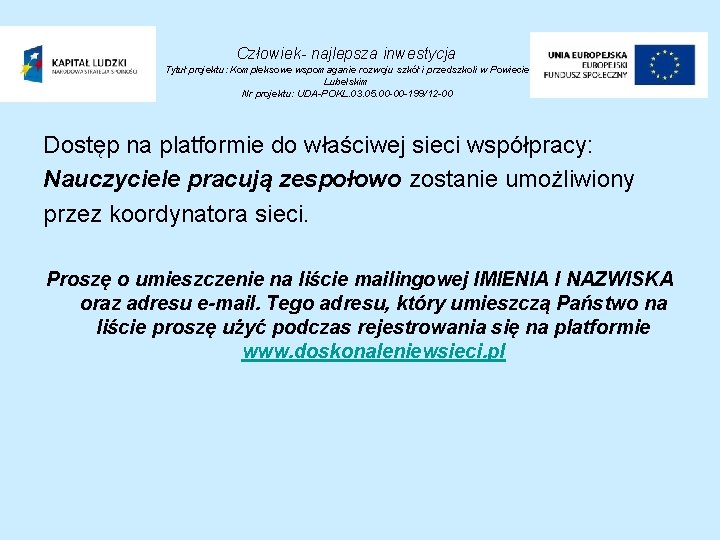 Człowiek- najlepsza inwestycja Tytuł projektu: Kompleksowe wspomaganie rozwoju szkół i przedszkoli w Powiecie Lubelskim