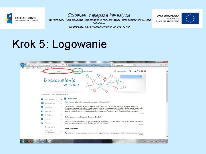 Człowiek- najlepsza inwestycja Tytuł projektu: Kompleksowe wspomaganie rozwoju szkół i przedszkoli w Powiecie Lubelskim