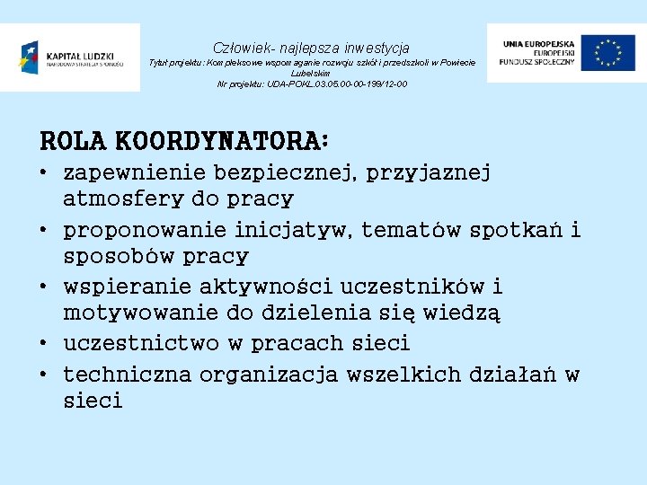 Człowiek- najlepsza inwestycja Tytuł projektu: Kompleksowe wspomaganie rozwoju szkół i przedszkoli w Powiecie Lubelskim