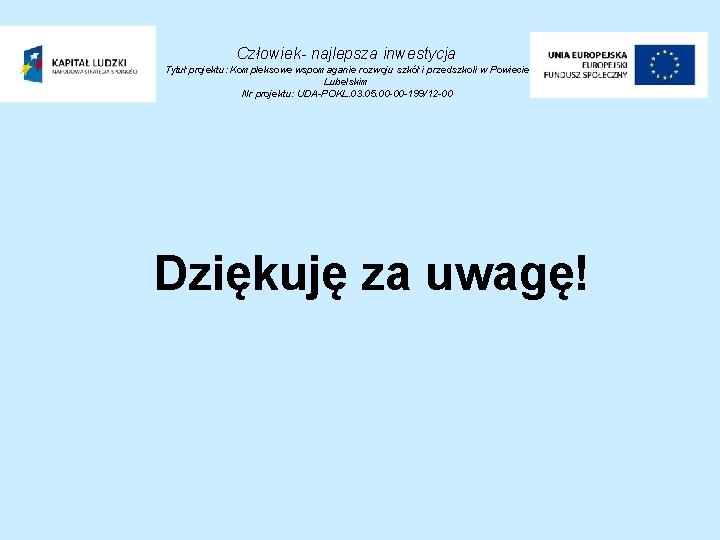 Człowiek- najlepsza inwestycja Tytuł projektu: Kompleksowe wspomaganie rozwoju szkół i przedszkoli w Powiecie Lubelskim