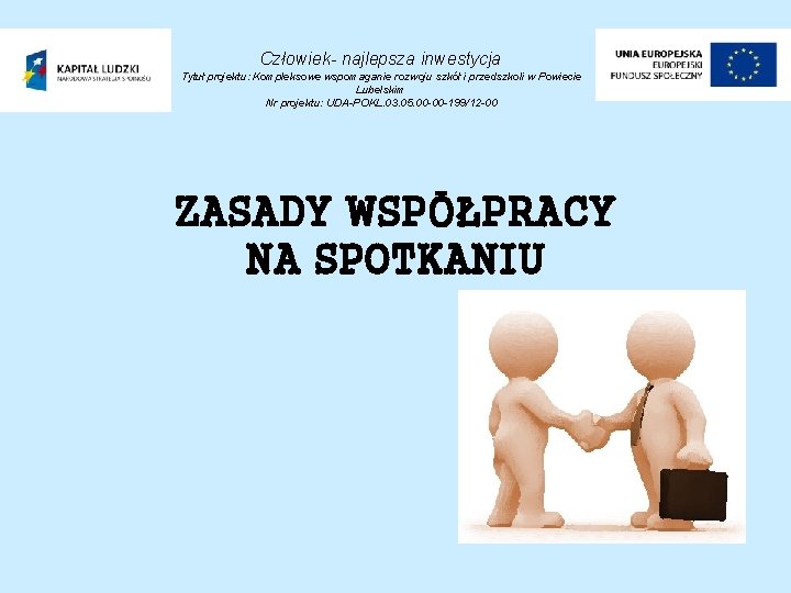 Człowiek- najlepsza inwestycja Tytuł projektu: Kompleksowe wspomaganie rozwoju szkół i przedszkoli w Powiecie Lubelskim