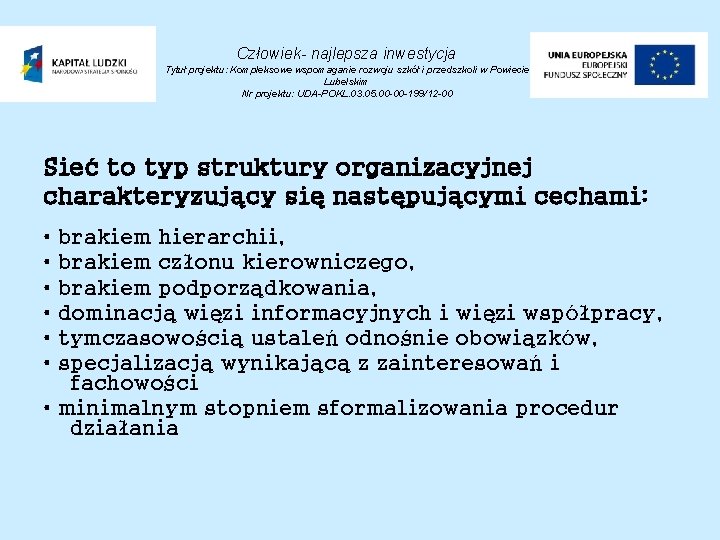 Człowiek- najlepsza inwestycja Tytuł projektu: Kompleksowe wspomaganie rozwoju szkół i przedszkoli w Powiecie Lubelskim