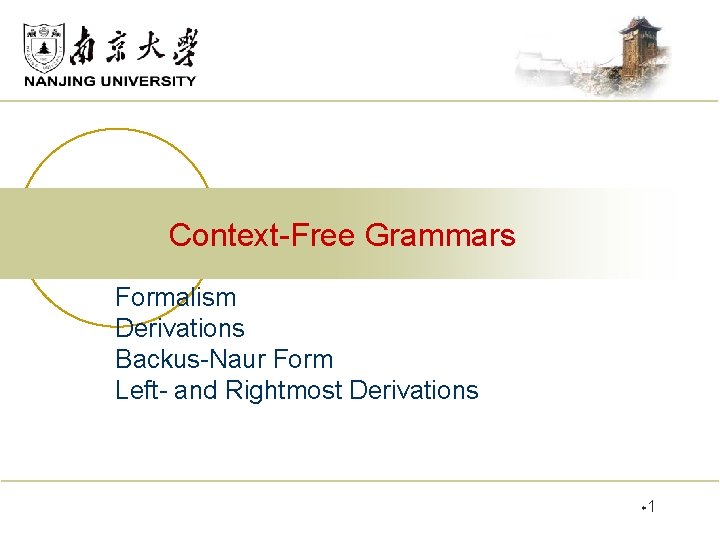 Context-Free Grammars Formalism Derivations Backus-Naur Form Left- and Rightmost Derivations w 1 