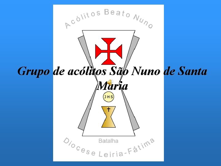 Grupo de acólitos São Nuno de Santa Maria 