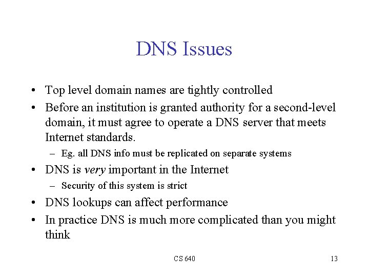 DNS Issues • Top level domain names are tightly controlled • Before an institution